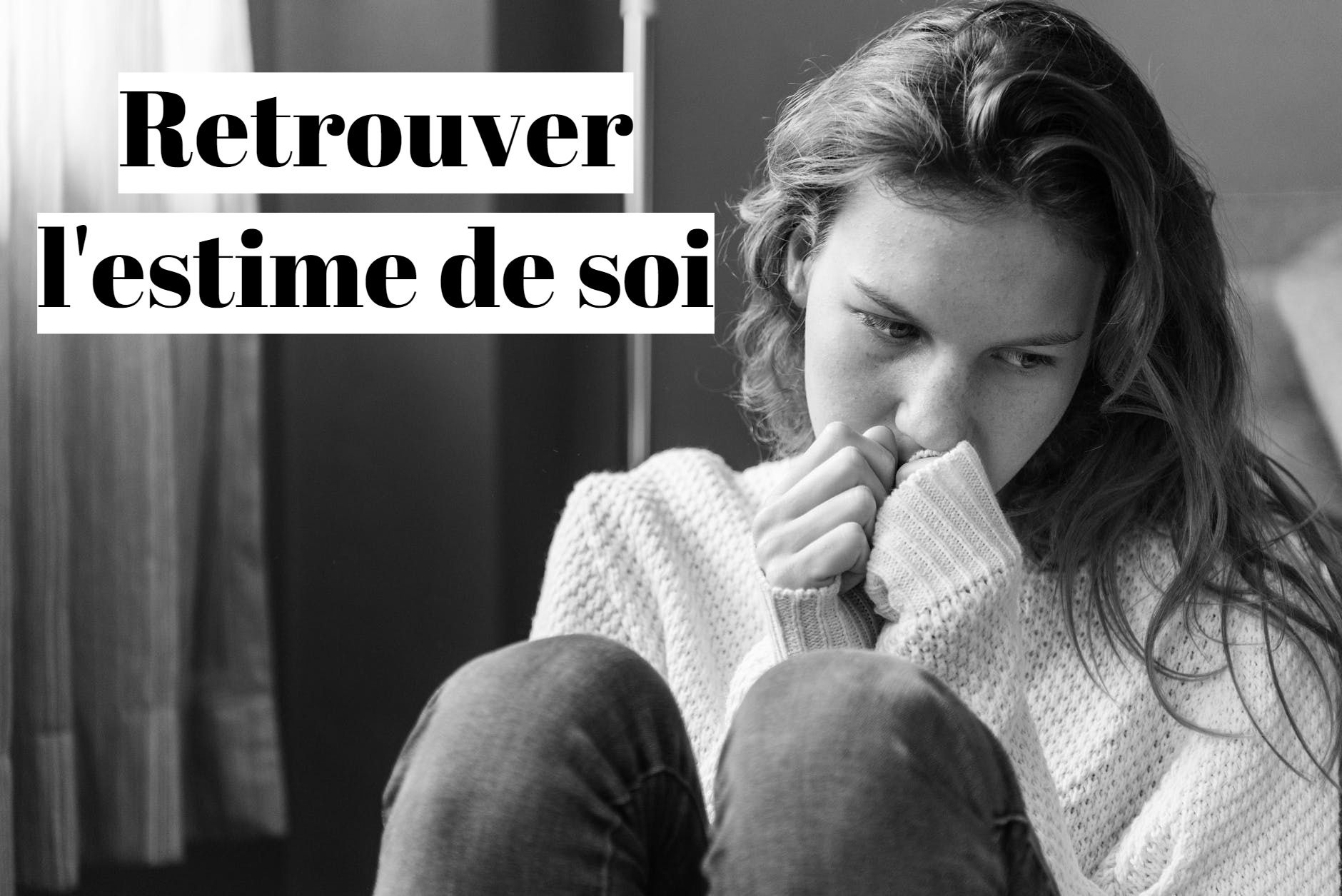 Estime de soi : comment augmenter son amour propre ?