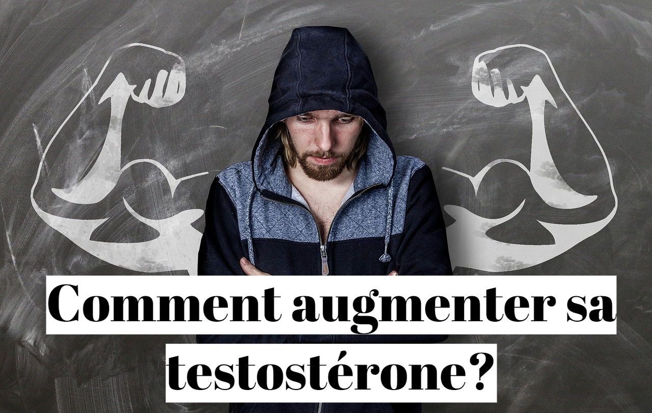 Comment augmenter son taux de testostérone naturellement?