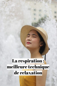 La respiration : meilleure technique de relaxation